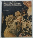 METODO E SCIENZA OPERATIVITA E RICERCA NEL RESTAURO , A CURA di UMBERTO BALDINI , 1982 * TEXT IN LIMBA ITALIANA , * PREZINTA INSEMNARI PE PAGINILE DE