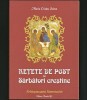 REȚETE DE POST ȘI SĂRBĂTORI CREȘTINE - PAȘTI, CRĂCIUN, BOBOTEAZĂ, ZIUA MORȚILOR