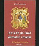 REȚETE DE POST ȘI SĂRBĂTORI CREȘTINE - PAȘTI, CRĂCIUN, BOBOTEAZĂ, ZIUA MORȚILOR