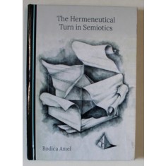 THE HERMENEUTICAL TURN IN SEMIOTICS by RODICA AMEL , 2022