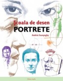 Scoala de desen. Portrete - Andras Szunyoghy - Editura Aquila