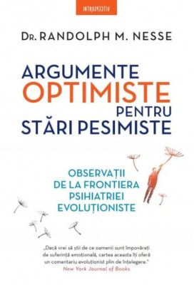 Argumente optimiste pentru stari pesimiste &amp;ndash; Randolph M. Nesse foto