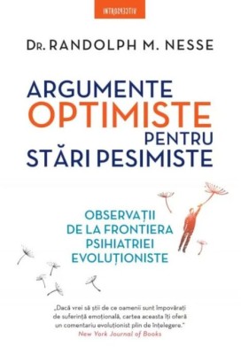 Argumente optimiste pentru stari pesimiste &amp;ndash; Randolph M. Nesse foto