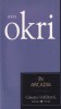 In Arcadia - Ben Okri, Editura Univers, Roman, Beletristica, 2007, Colectia Cotidianul