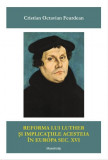 Reforma lui Luther si implicatiile acesteia in Europa sec XVI | Cristian Octavian Feurdean