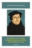 Reforma lui Luther si implicatiile acesteia in Europa sec XVI | Cristian Octavian Feurdean