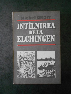 MICHEL DROIT - INTALNIREA DE LA ELCHINGEN foto