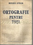 Cumpara ieftin Ortografie Pentru Toti - Mioara Avram, Editura Academiei Romane, Bucuresti 1990, Gramatica