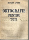 Ortografie Pentru Toti - Mioara Avram