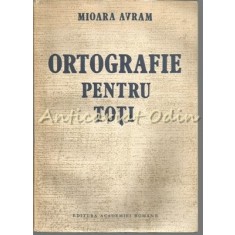Ortografie Pentru Toti - Mioara Avram