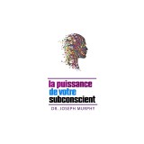 La puissance de votre subconscient