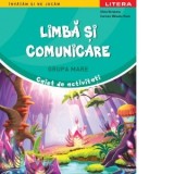 Limba si comunicare. Caiet de activitati. Grupa mare