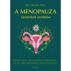 A menopauza t&uuml;neteinek enyh&iacute;t&eacute;se - &Eacute;rtsd meg a v&aacute;ltoz&oacute;kor műk&ouml;d&eacute;s&eacute;t, &eacute;s &eacute;lj &uacute;jra kiegyens&uacute;lyozott &eacute;letet! - Dr. Mindy Pelz