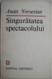 Singuratatea spectacolului - Anais Nersesain - Roman - Carte beletristica