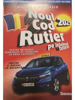 Marius Stănculescu - Noul Cod Rutier pe &amp;icirc;nțelesul tuturor 2021 (editia 2021) foto