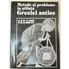 METODE SI PROBLEME IN STIINTA GRECIEI ANTICE-G.E.P. LLOYD