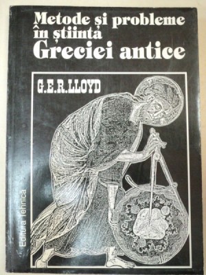 METODE SI PROBLEME IN STIINTA GRECIEI ANTICE-G.E.P. LLOYD foto