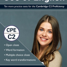 Use of English: Ten more practice tests for the Cambridge C2 Proficiency: 10 Use of English practice tests in the style of the CPE exa