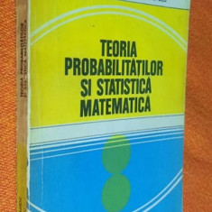 Teoria probabilitatilor si statistica matematica - Gh. Mihoc, Micu 1980