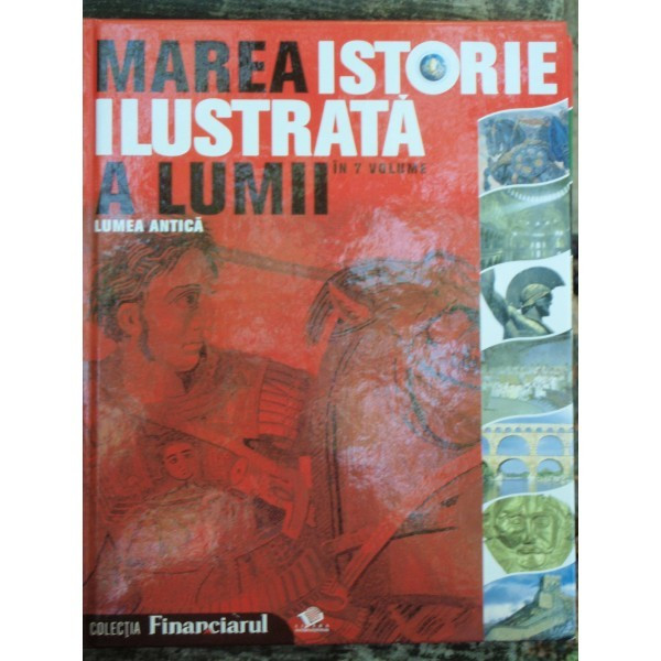 MAREA ISTORIE ILUSTRATA A LUMEA ANTICA