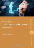 Manualul consultantului in cariera. Caiet de exercitii - Andreea Szilagyi - Editura Institutul European