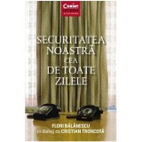 Cumpara ieftin Securitatea noastra cea de toate zilele, FLORIN BALANESCU, Cristian Troncota, Corint