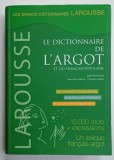 LAROUSSE , LE DICTIONNAIRE DE L 'ARGOT ET DU FRANCAIS POPULAIRE , 15.000 MOTS et EXPERSSIONS , 2010