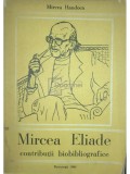 Mircea Handoca - Mircea Eliade - Contributii bibliografice (Editia: 1980)