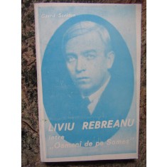 Liviu Rebreanu Intre &quot;Oameni De Pe Somes&quot; - Gavril Scridon + 3 CARTI POSTALE