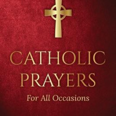 Catholic Prayers for All Occasions