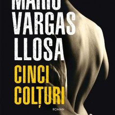 Cinci Colturi, Mario Vargas Llosa - Editura Humanitas Fiction