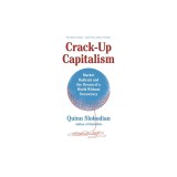 Crack-Up Capitalism: Market Radicals and the Dream of a World Without Democracy