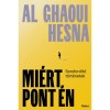 Mi&eacute;rt pont &eacute;n - Sorsford&iacute;t&oacute; t&ouml;rt&eacute;netek - Al Ghaoui Hesna