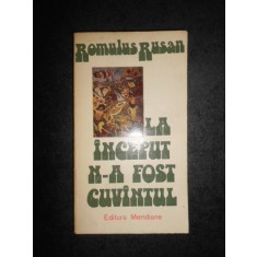 ROMULUS RUSAN - LA INCEPUT N-A FOST CUVANTUL