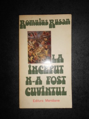 ROMULUS RUSAN - LA INCEPUT N-A FOST CUVANTUL foto