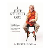 Carti in engleza: Felix Dennis - I Just Stepped Out, Poeme Finale, Cancer, Jurnal Versuri