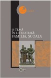 O tema in literatura: familia, scoala |