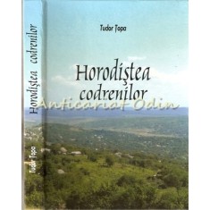 Horodistea Codrenilor - Tudor Topa - Tiraj: 500 Exemplare