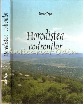 Horodistea Codrenilor - Tudor Topa - Tiraj: 500 Exemplare foto