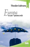 Europa in care putem crede - Theodor Codreanu