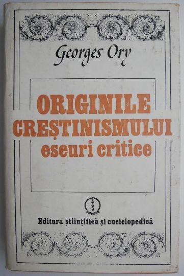 Originile crestinismului. Eseuri critice &ndash; Georges Ory