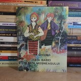 ION CREANGA - FATA BABEI SI FATA MOSNEAGULUI , ILUSTRATII , 1974 *