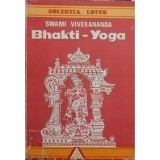 Swami Vivekananda - Bhakti Yoga (Editia: 1993)