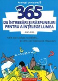 365 de intrebari si raspunsuri pentru a intelege lumea - Joan Sole, Corint