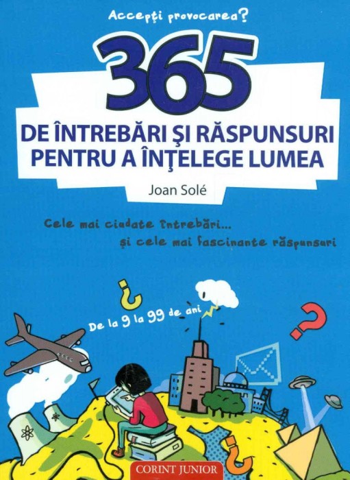 365 de intrebari si raspunsuri pentru a intelege lumea - Joan Sole