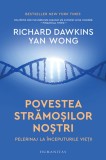 Povestea stramosilor nostri. Pelerinaj la inceputurile vietii - Humanitas