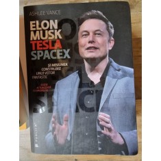 ELON MUSK, TESLA, SPACEX SI MISIUNEA CONSTRUIRII UNUI VIITOR FANTASTIC - ASHLEE VANCE