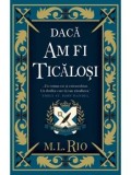 Cumpara ieftin Daca am fi ticalosi/M.L. Rio