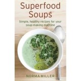 Superfood Soups : Simple, healthy recipes for your soup-making machine