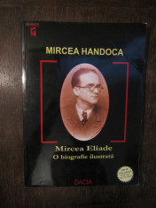 Mircea Eliade: O biografie ilustrata - Mircea Handoca (dedica?ie si autograf) foto